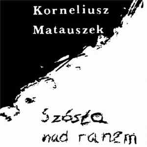 Korneliusz Matauszek - Szósta Nad Ranem mp3