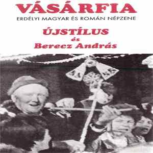 Újstílus És Berecz András - Vásárfia - Erdélyi Magyar És Román Népzene mp3