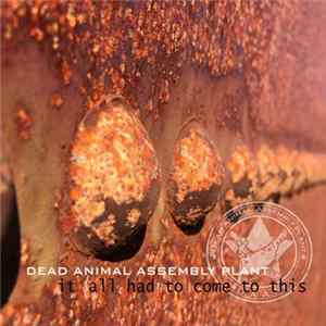 Dead Animal Assembly Plant - It All Had To Come To This mp3