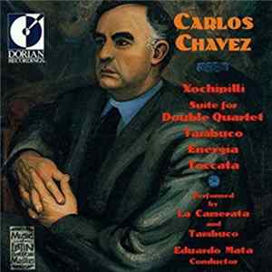 Carlos Chávez -- La Camerata • Tambuco / Eduardo Mata - Chamber Works mp3