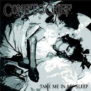 Come To Grief / Fistula - Take Me In My Sleep / Contusion mp3