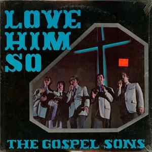 The Gospel Sons - Love Him So mp3