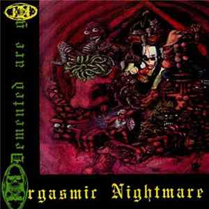 Demented Are Go - Orgasmic Nightmare mp3
