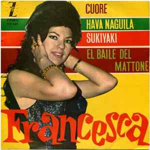 Francesca - Cuore / Hava Naguila / Sukiyaki / El Baile Del Mattone mp3