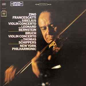 Zino Francescatti Plays Sibelius With Leonard Bernstein - Bruch With Thomas Schippers / New York Philharmonic - Sibelius Violin Concerto / Bruch Violin Concerto mp3
