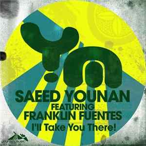 Saeed Younan Feat. Franklin Fuentes - I'll Take You There mp3