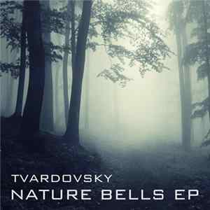 Tvardovsky - Nature Bells EP mp3