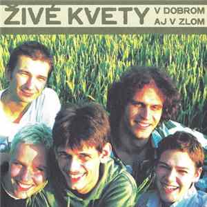 Živé Kvety - V Dobrom Aj V Zlom mp3