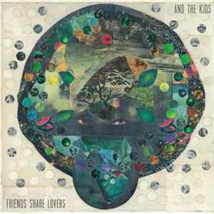 And The Kids - Friends Share Lovers mp3