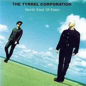 Tyrrel Corporation, The - North East Of Eden mp3