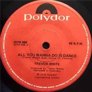 Trevor White - All You Wanna Do Is Dance mp3