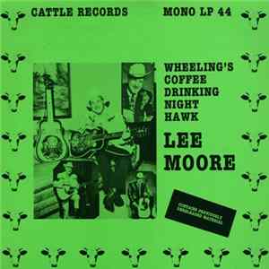 Lee Moore - Wheeling's Coffee Drinking Night Hawk mp3