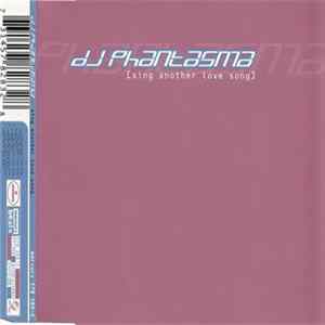 DJ Phantasma - Sing Another Love Song mp3