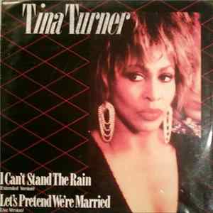 Tina Turner - I Can't Stand The Rain (Extended Version) / Let's Pretend We're Married (Live Version) mp3
