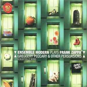 Ensemble Modern - Plays Frank Zappa - Greggery Peccary & Other Persuasions - A Selection Of Works mp3