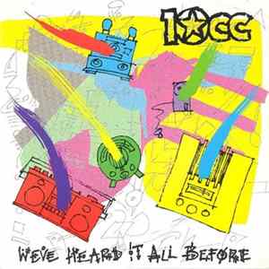 10cc - We've Heard It All Before mp3