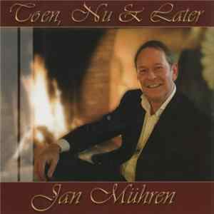 Jan Mühren - Toen, Nu & Later mp3