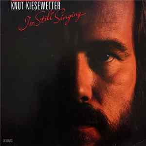 Knut Kiesewetter - I'm Still Singing mp3