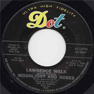 Lawrence Welk And His Orchestra - Moonlight And Roses / Send Me The Pillow You Dream On mp3