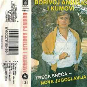 Borivoj Anđelić, Ansambl Kumovi - Treća Sreća-Nova Jugoslavija mp3