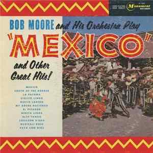Bob Moore And His Orchestra - Play Mexico mp3