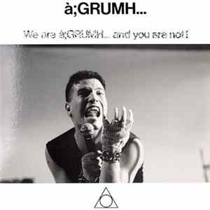à;GRUMH... - We Are à;Grumh... And You Are Not! mp3