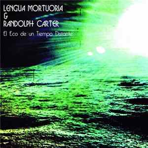 Lengua Mortuoria & Randolph Carter - El Eco De Un Tiempo Distante mp3