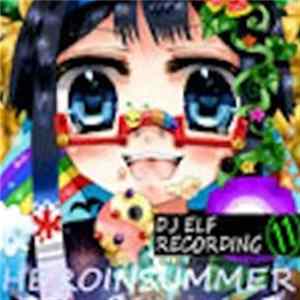 DJ Elf - Heroinsummer mp3