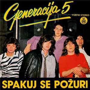 Generacija 5 - Spakuj Se Požuri / Samo Laži mp3