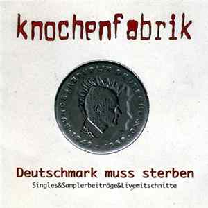 Knochenfabrik - Deutschmark Muss Sterben mp3