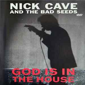 Nick Cave And The Bad Seeds - God Is In The House mp3