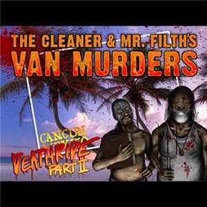 The Cleaner & Mr. Filth's Van Murders - Cancun Deathride (Part II) mp3