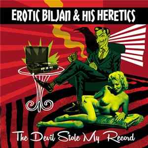 Erotic Biljan And His Heretics - The Devil Stole My Record mp3