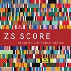 Zs - Score: The Complete Sextet Works 2002-2007 mp3