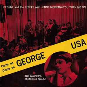 George And The Rebels With Jenne Meinema, The Zamora's - Come on come on George USA mp3