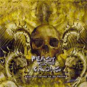 Feast For The Crows - When All Seems To Be Burned mp3