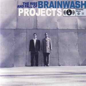 Brainwash Projects - The Rise And Fall Of Brainwash Projects mp3