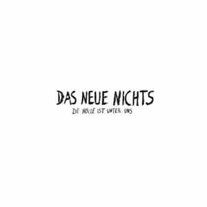 Das Neue Nichts - Die Hölle Ist Unter Uns mp3