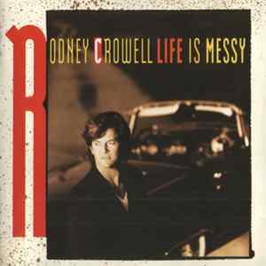 Rodney Crowell - Life Is Messy mp3