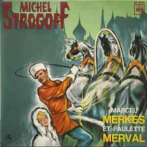 Marcel Merkès Et Paulette Merval - Michel Strogoff mp3