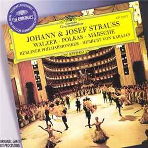 Johann Strauss, Josef Strauss, Berliner Philharmoniker, Herbert von Karajan - Walzer - Polkas - Märsche mp3