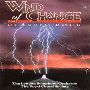 The London Symphony Orchestra / The Royal Choral Society - Wind Of Change - Classic Rock mp3