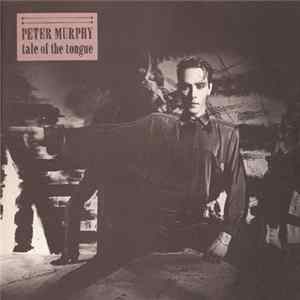 Peter Murphy - Tale Of The Tongue mp3