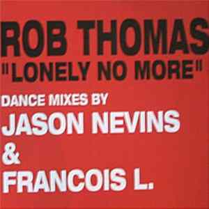 Rob Thomas - Lonely No More (Dance Mixes) mp3