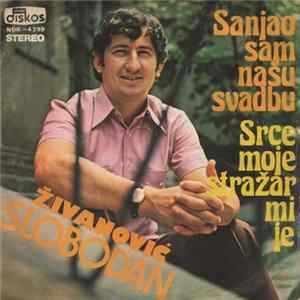 Slobodan Živanović - Sanjao Sam Našu Svadbu / Srce Moje Stražar Mi Je mp3