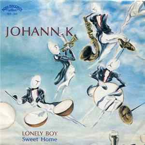 Johann K. - Lonely Boy / Sweet Home mp3