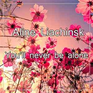 Aline Liachinsk - You'll Never Be Alone mp3
