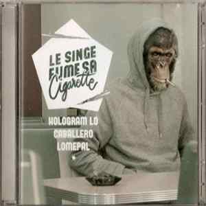 Hologram Lo, Caballero , Lomepal - Le Singe Fume Sa Cigarette mp3