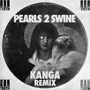 3TEETH - Pearls 2 Swine (Kanga Remix) mp3