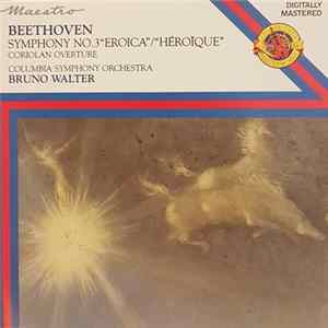 Beethoven, Columbia Symphony Orchestra, Bruno Walter - Symphony No.3 "Eroica"/"Héroïque" / Coriolan Ouverture mp3